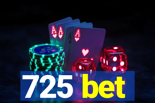 725 bet